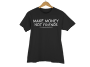 T-SHIRT "MAKE MONEY NOT FRIENDS" - ClubMillionnaire Shop