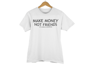 T-SHIRT "MAKE MONEY NOT FRIENDS" - ClubMillionnaire Shop