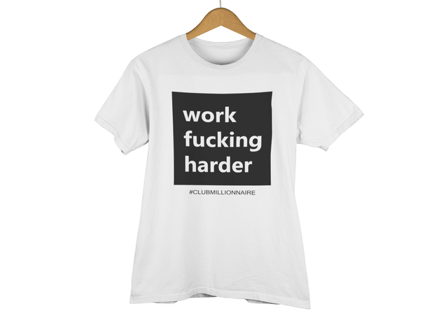 T-SHIRT "WORK FUCKING HARDER" - ClubMillionnaire Shop